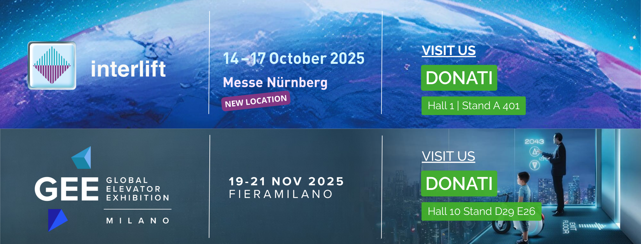Donati Interlift | 14-17 Oct | Nuremberg GEE | 19-21 Nov | Milan